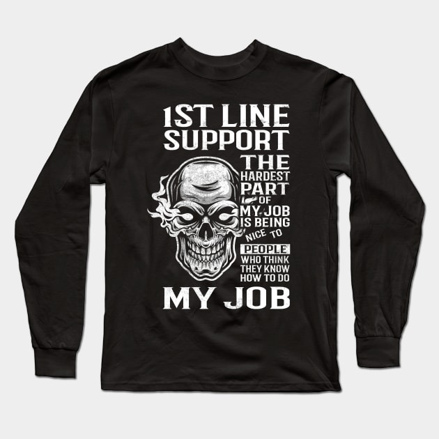 1St Line Support T Shirt - The Hardest Part Gift Item Tee Long Sleeve T-Shirt by candicekeely6155